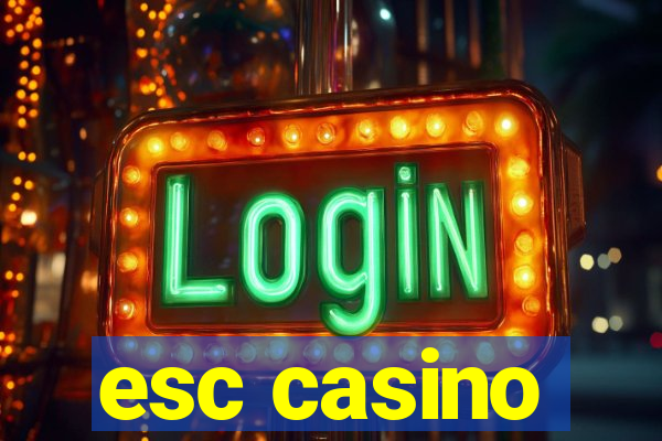 esc casino